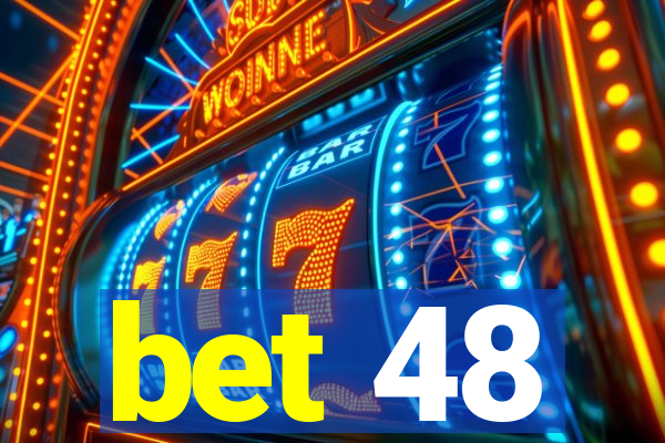 bet 48